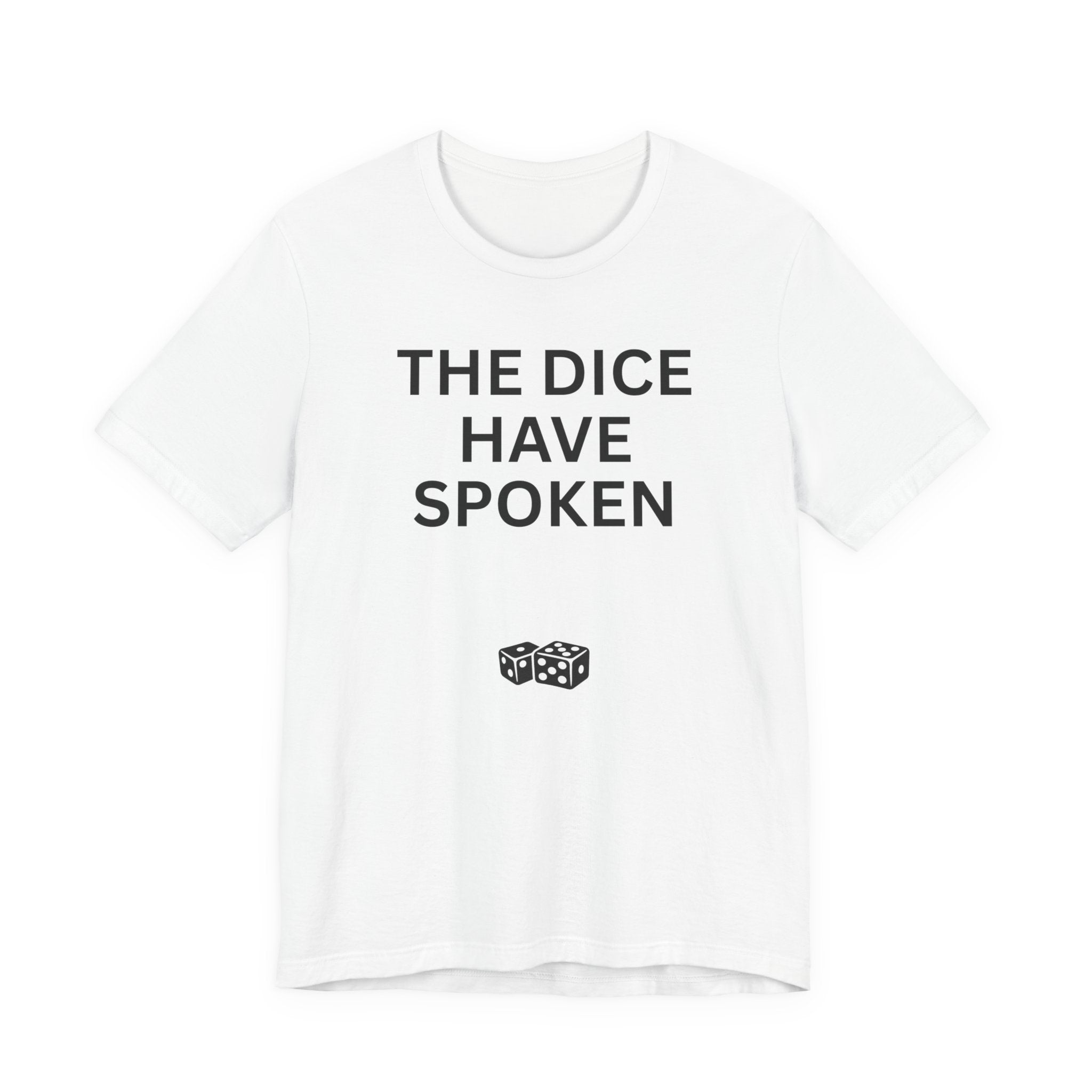 THE DICE HAVE SPOKEN