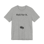 Roll for It T-Shirt