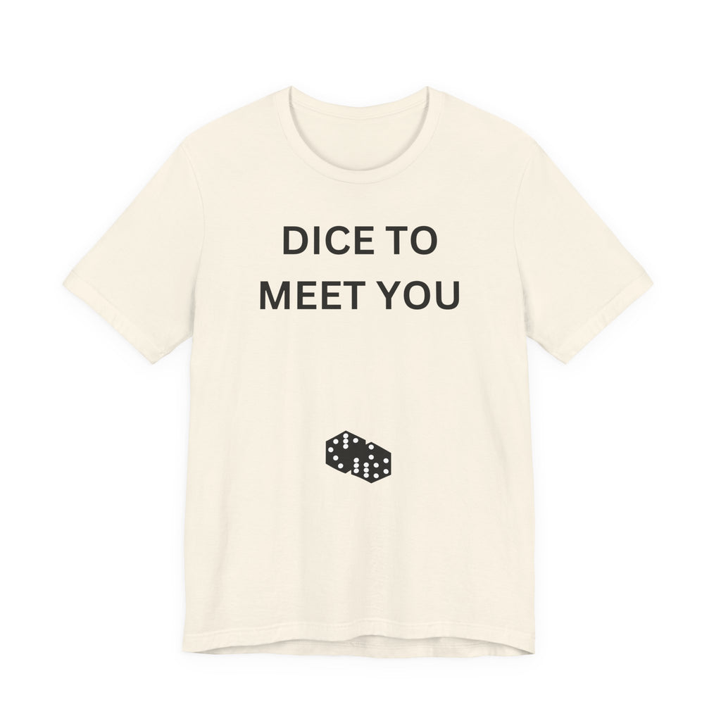 DICE TO MEET YOU