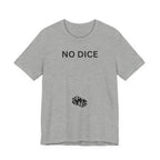 NO DICE T-Shirt