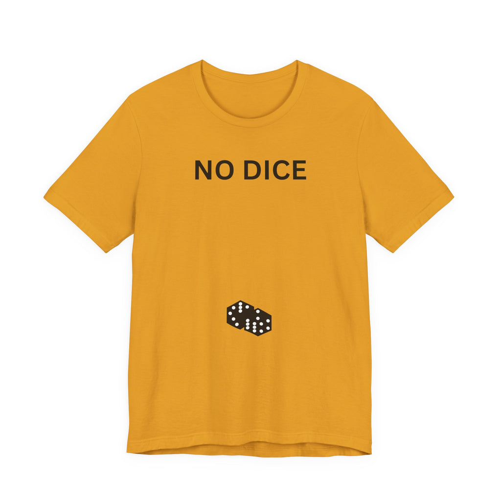 NO DICE T-Shirt