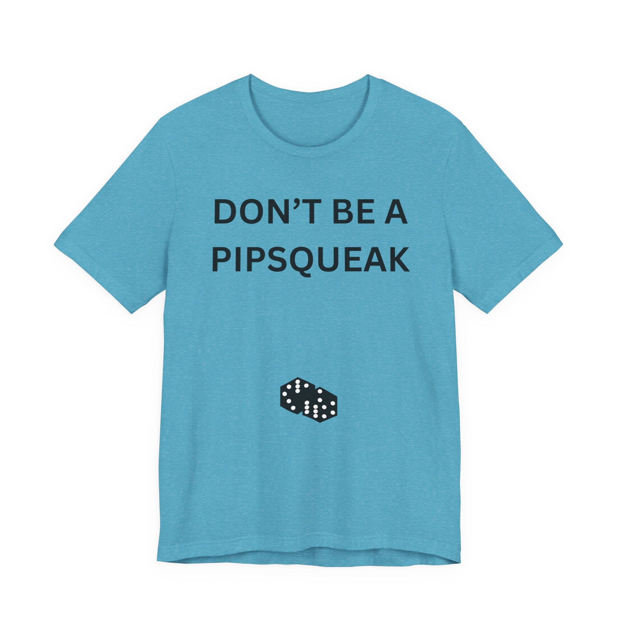 DON'T BE A PIPSQUEAK