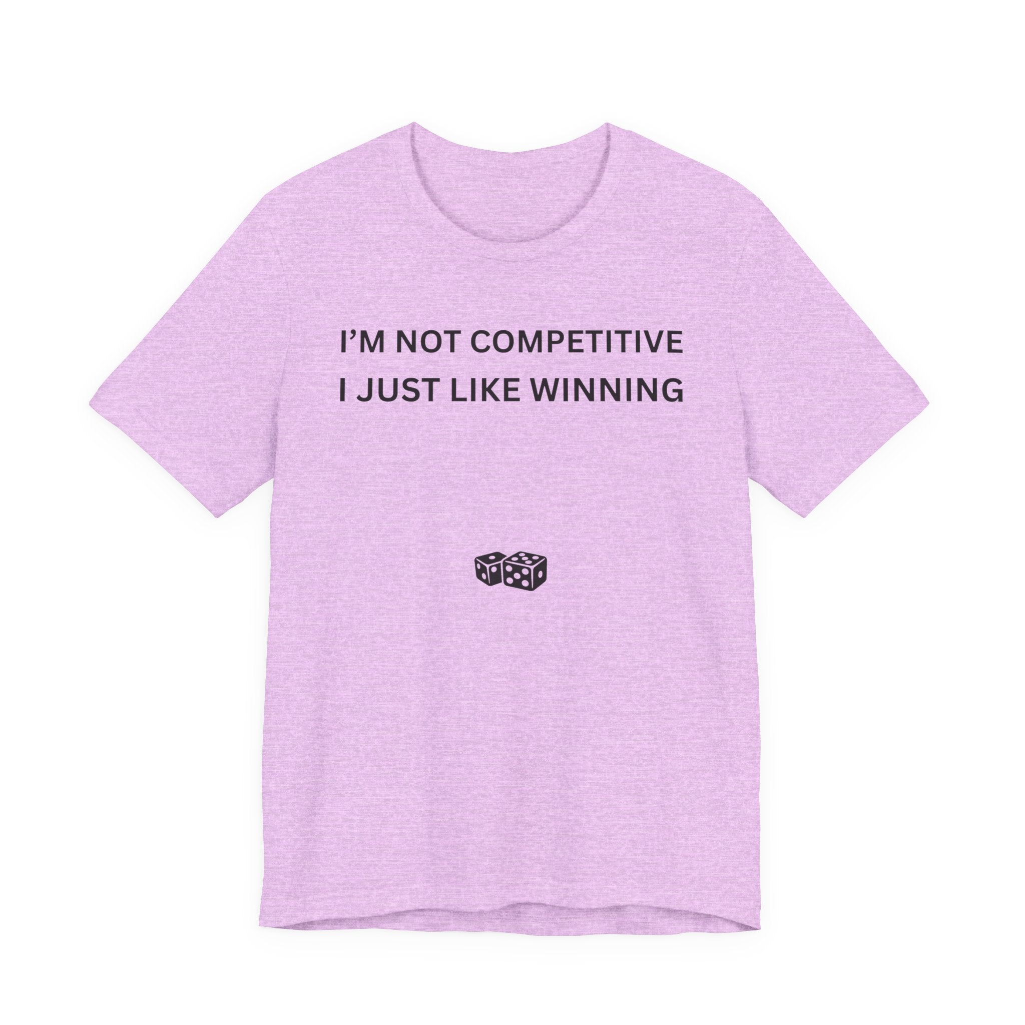 I'M NOT COMPETITIVE - I JUST LIKE WINNING