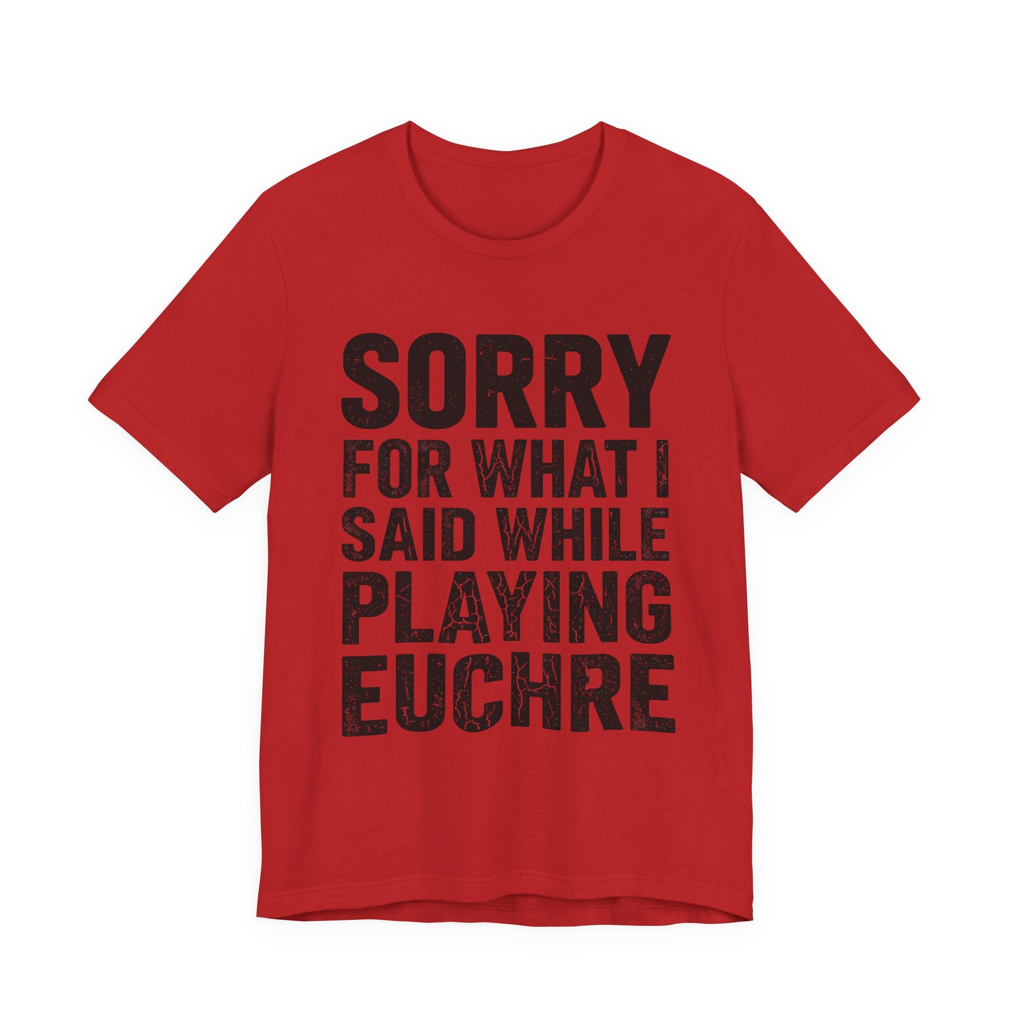 Sorry For What I Said While Playing Euchre