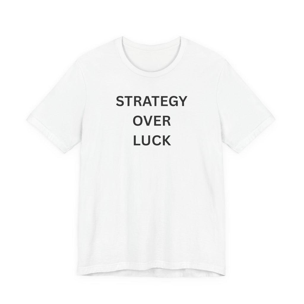 STRATEGY OVER LUCK