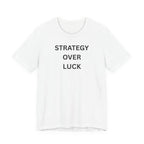 STRATEGY OVER LUCK