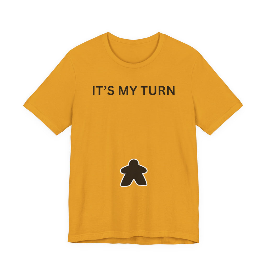 ITS MY TURN