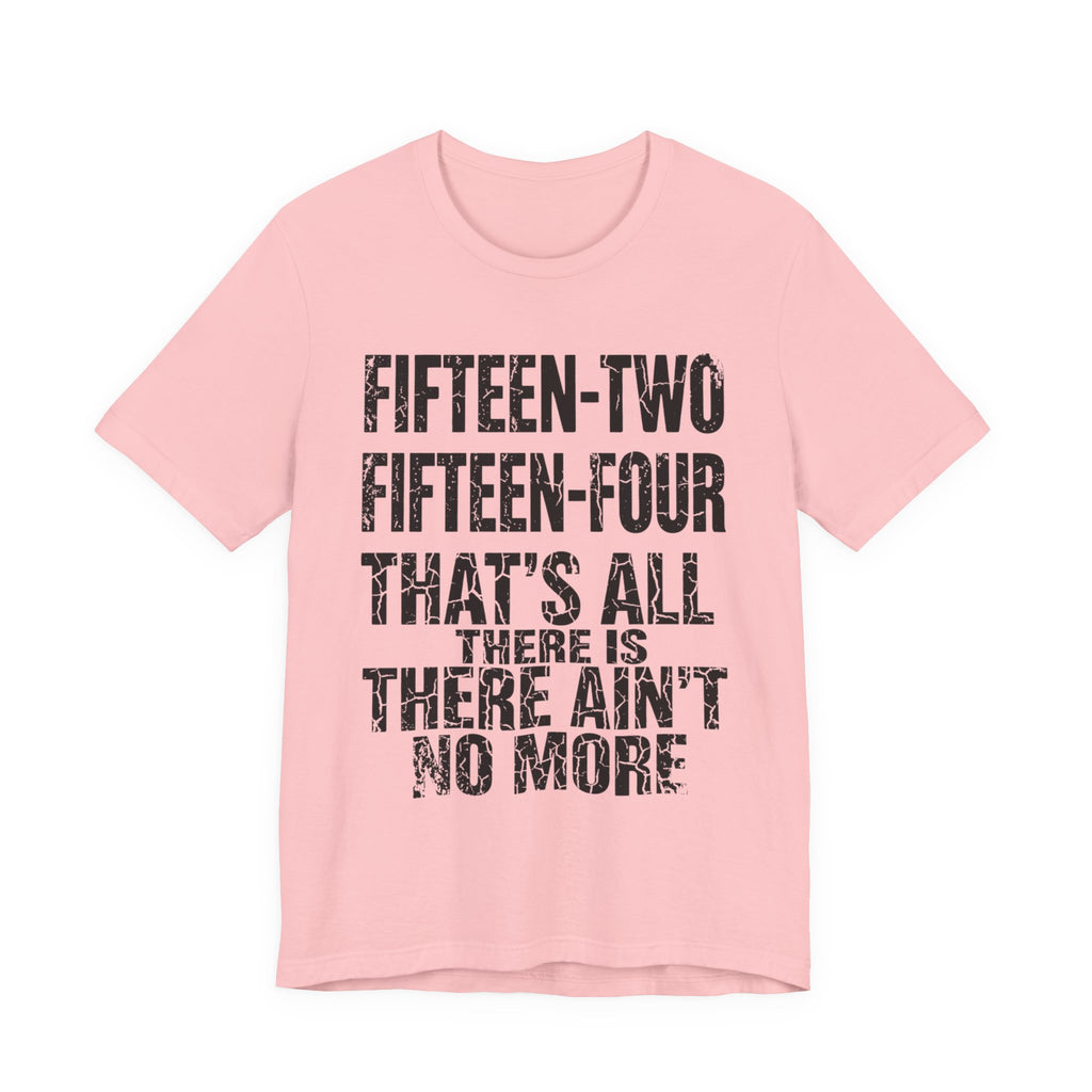 Fifteen-Two, Fifteen-Four, That's All There Is, There Ain't No More
