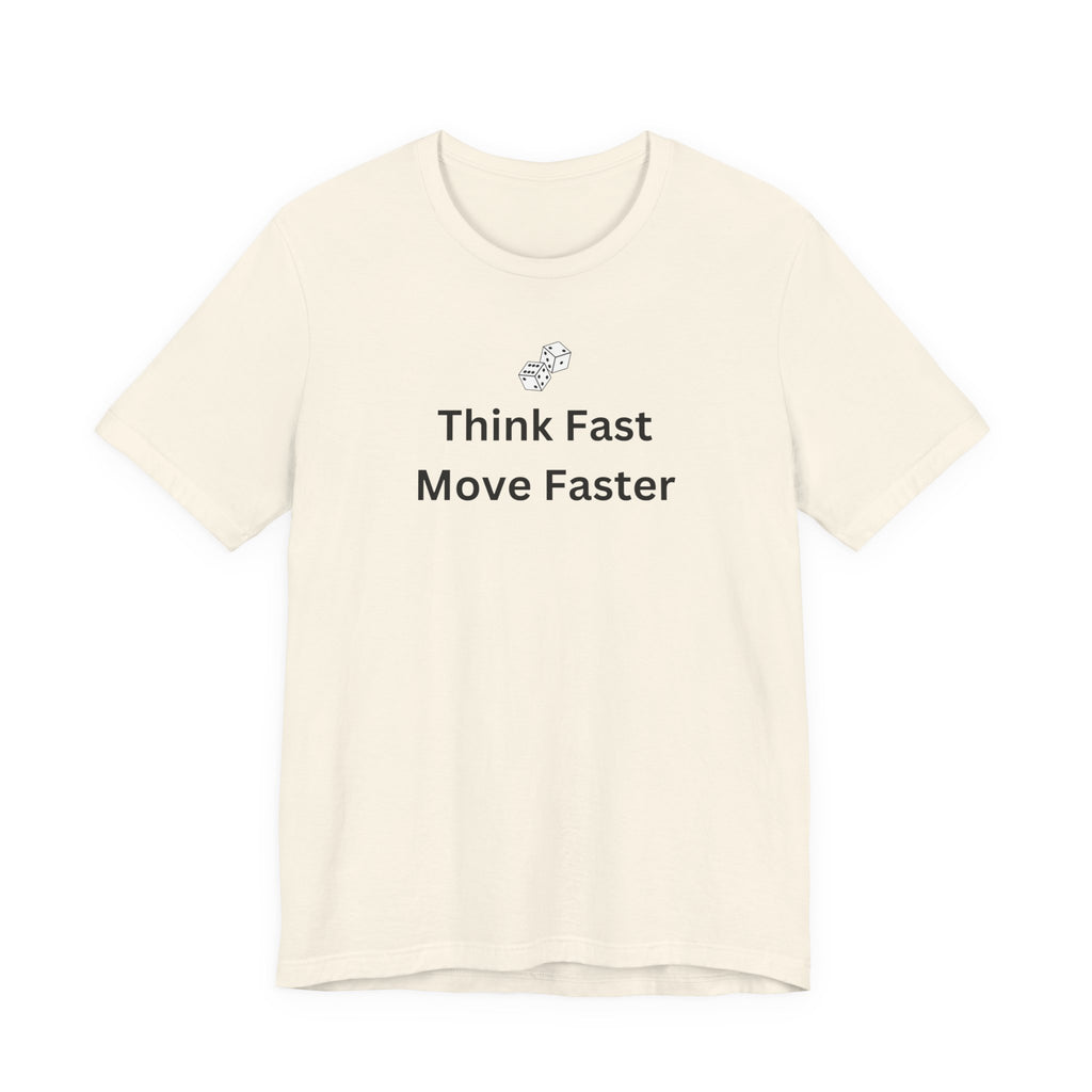 THINK FAST MOVE FASTER