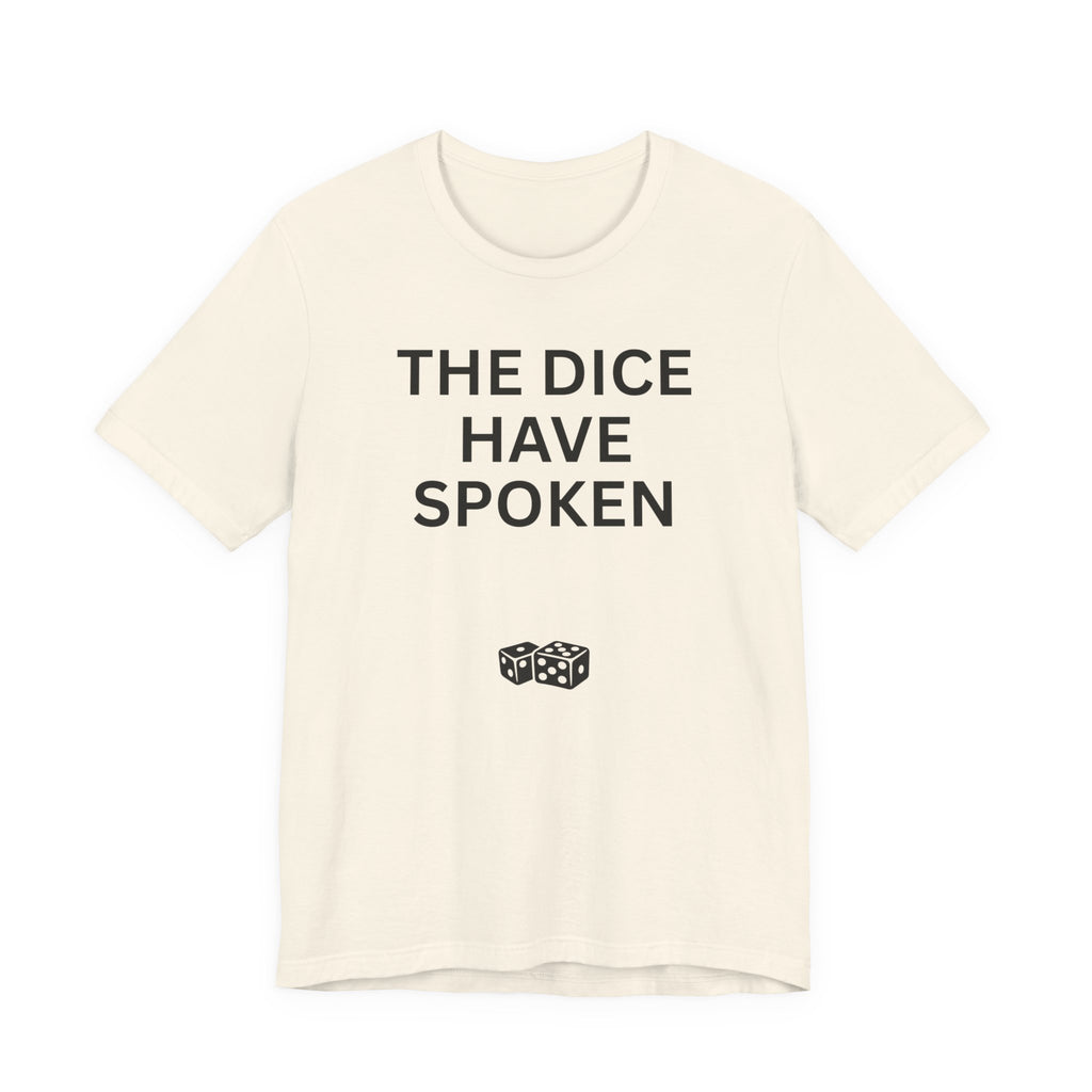 THE DICE HAVE SPOKEN