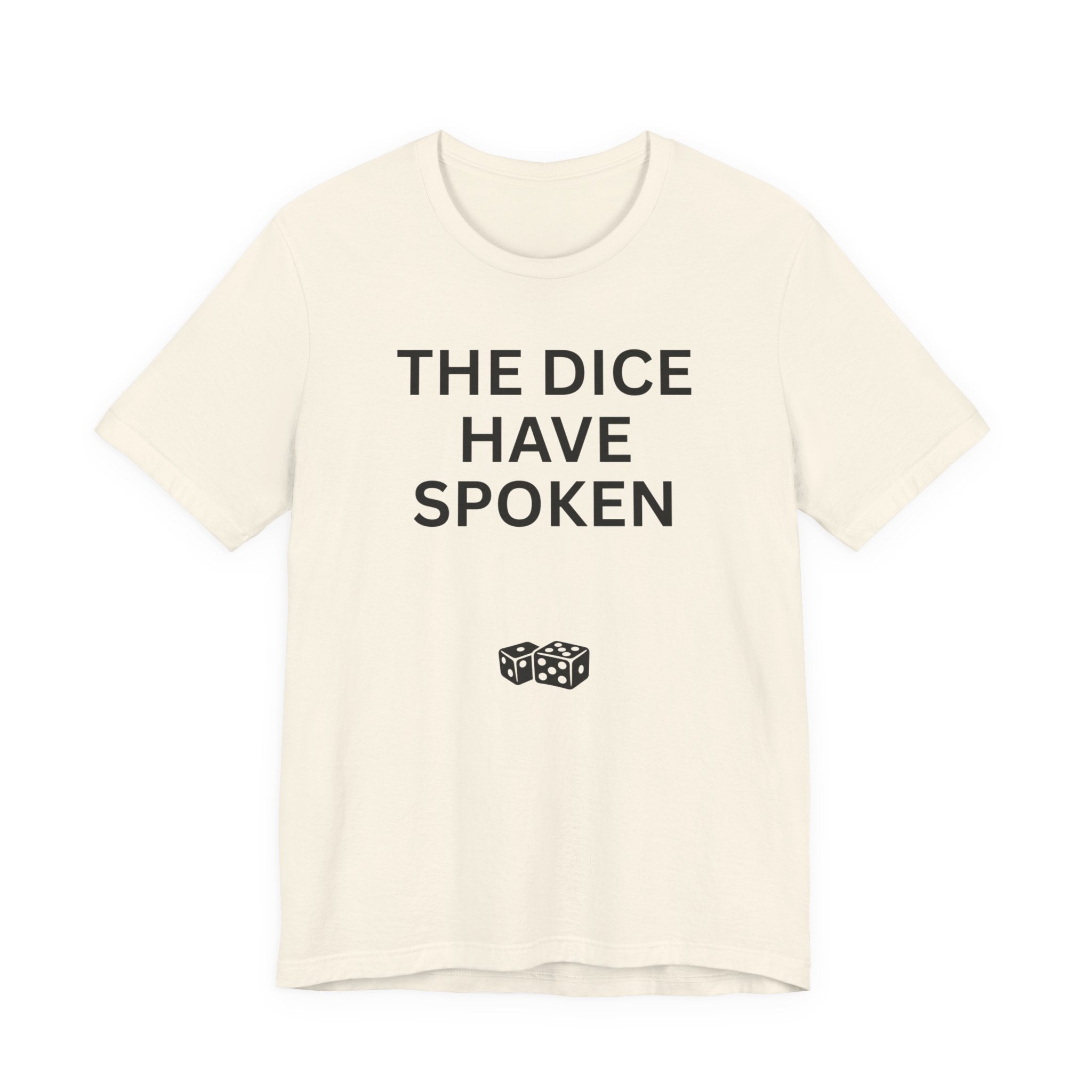 THE DICE HAVE SPOKEN