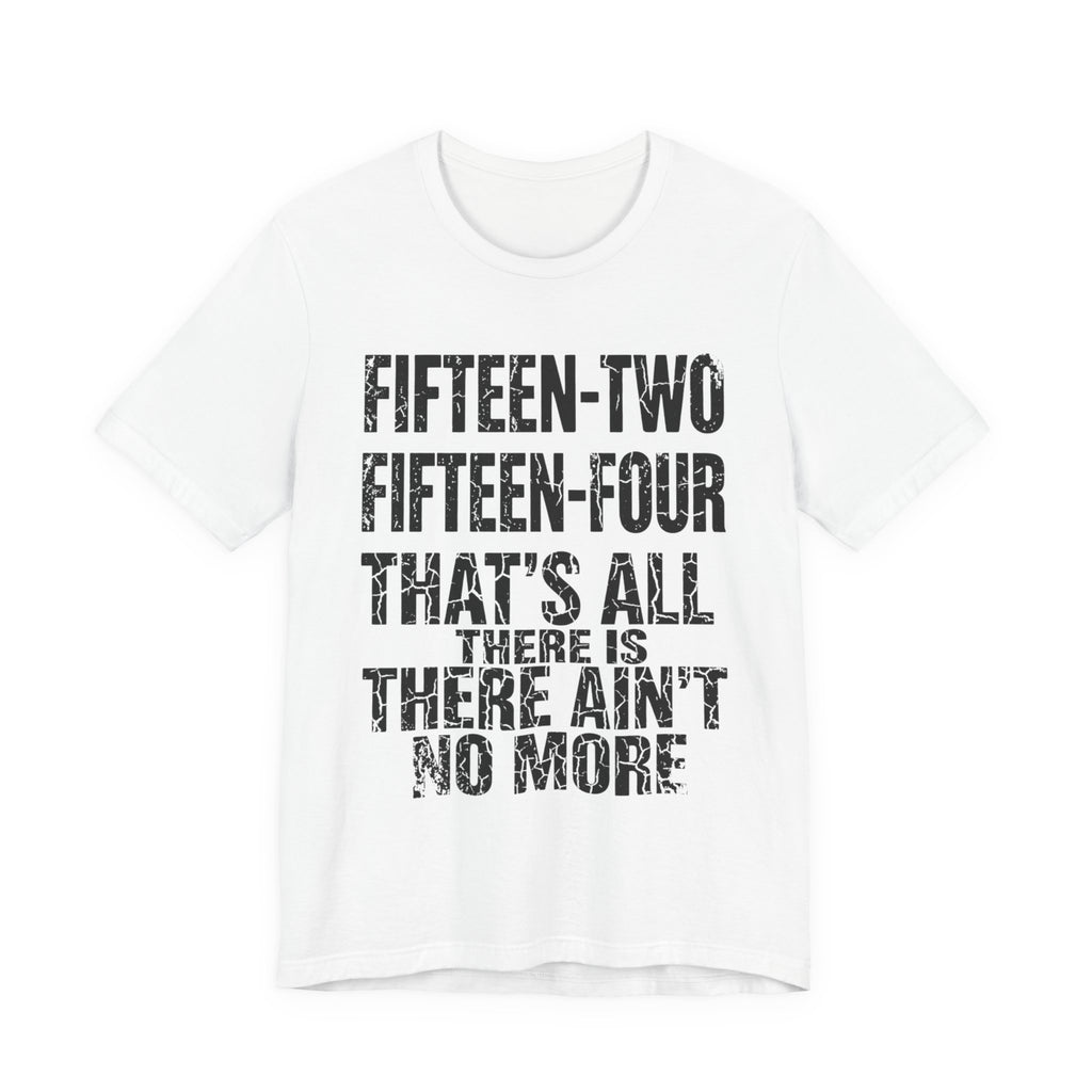 Fifteen-Two, Fifteen-Four, That's All There Is, There Ain't No More
