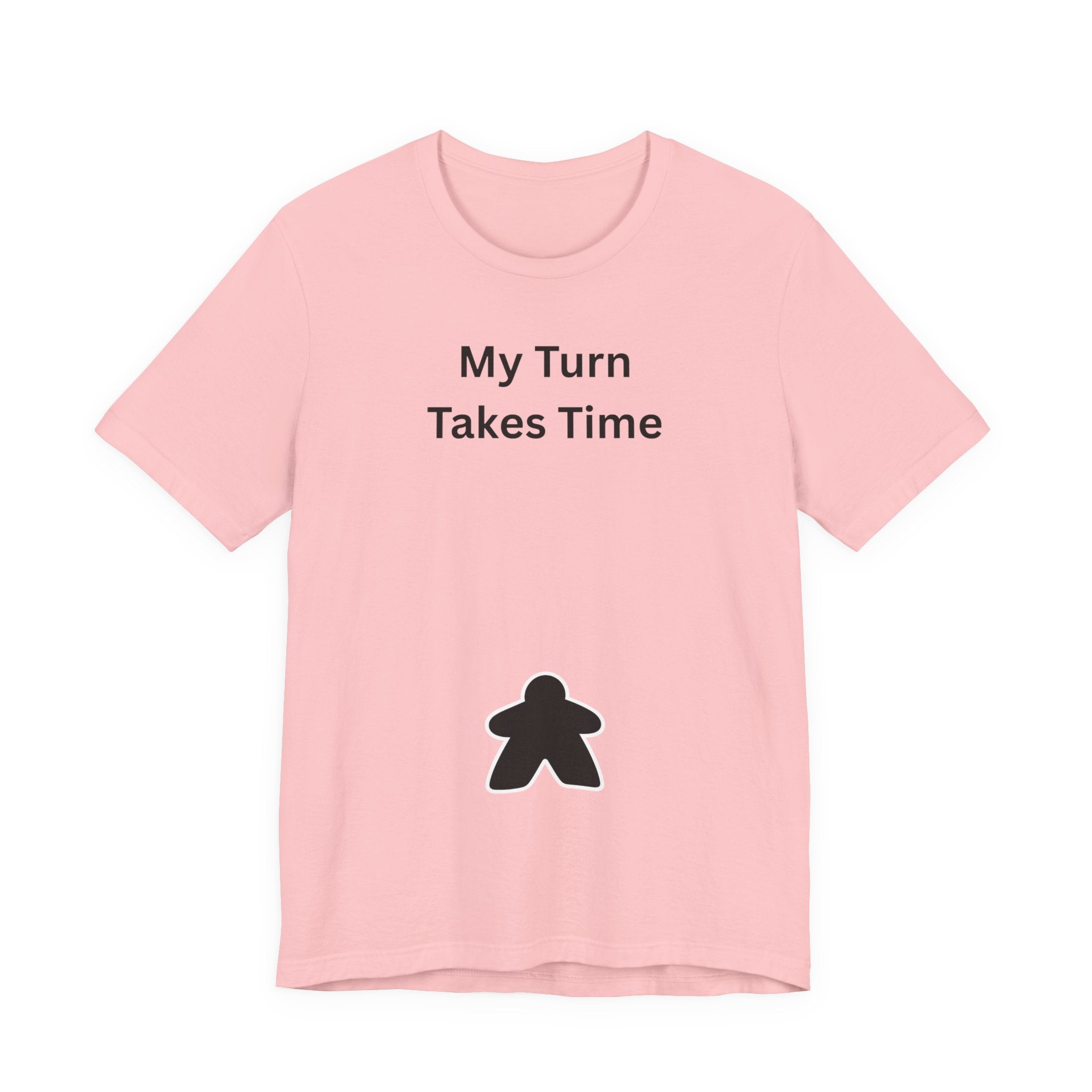 MY TURN TAKES TIME