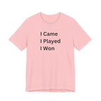 I CAME I PLAYED I WON