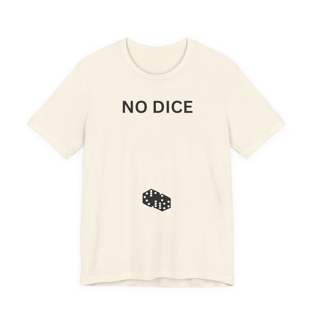 NO DICE T-Shirt