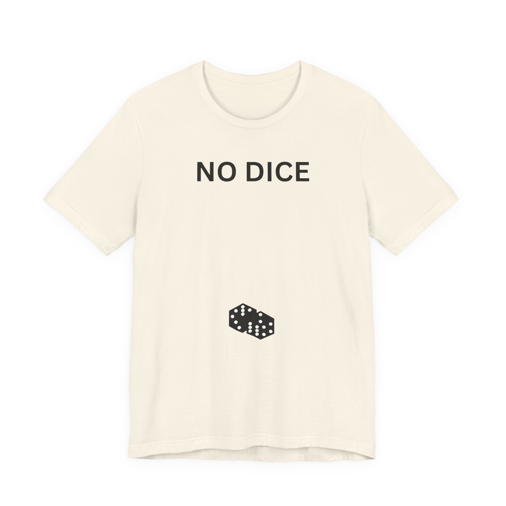 NO DICE T-Shirt
