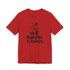 WE KNOW THINGS