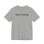 STILL THINKING