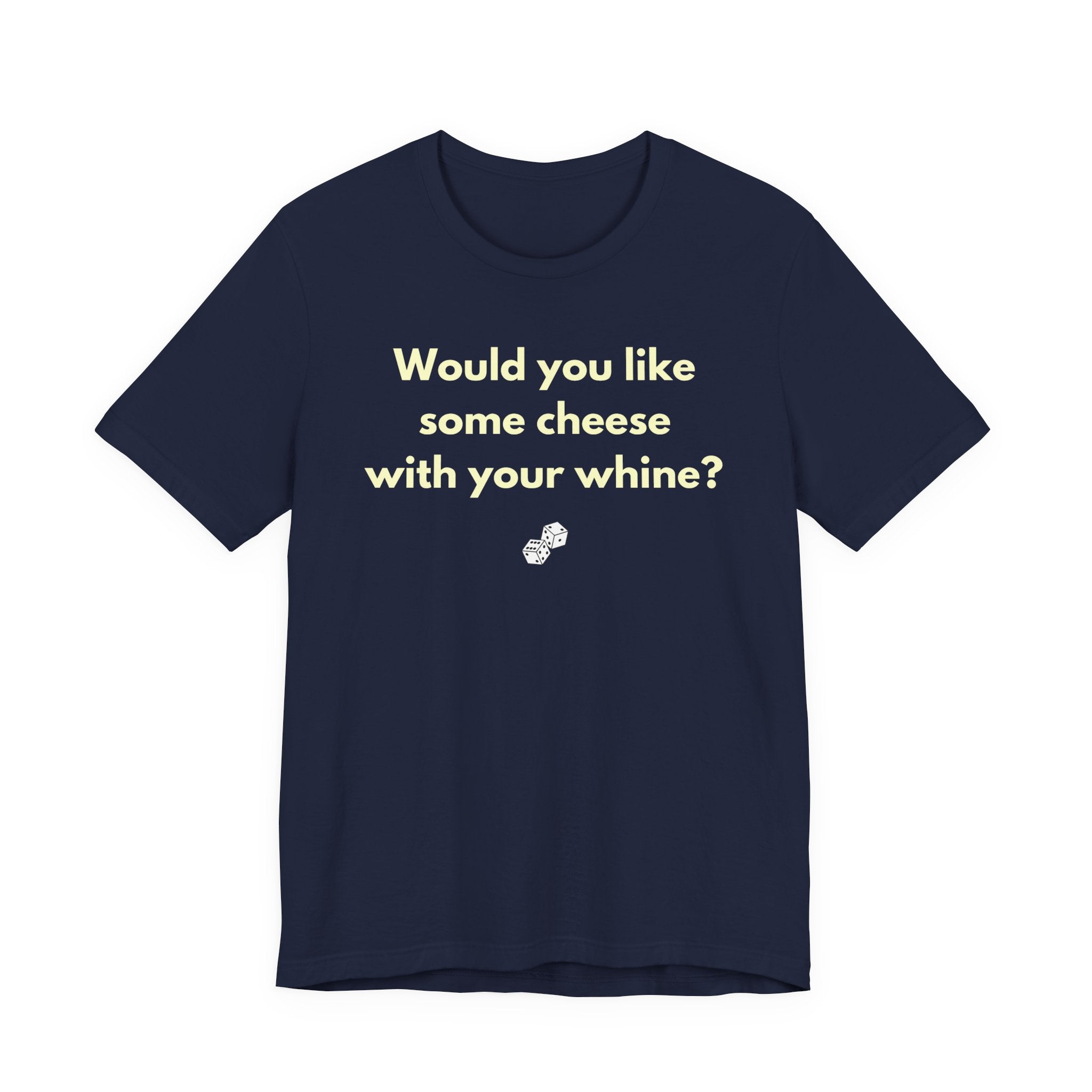 WOULD YOU LIKE SOME CHEESE WITH YOUR WHINE?