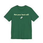 NOT YOUR BEST ROLL