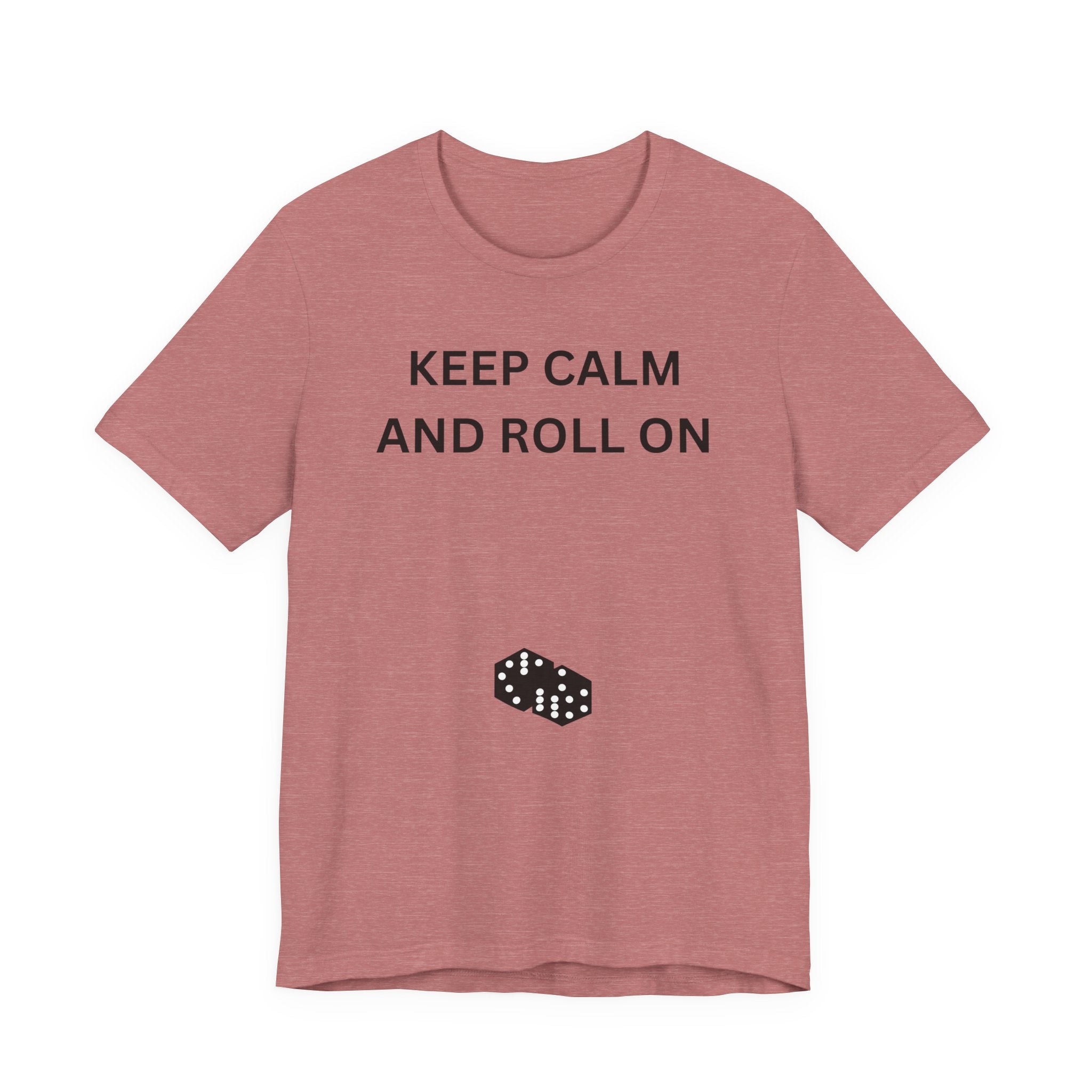 KEEP CALM AND ROLL ON