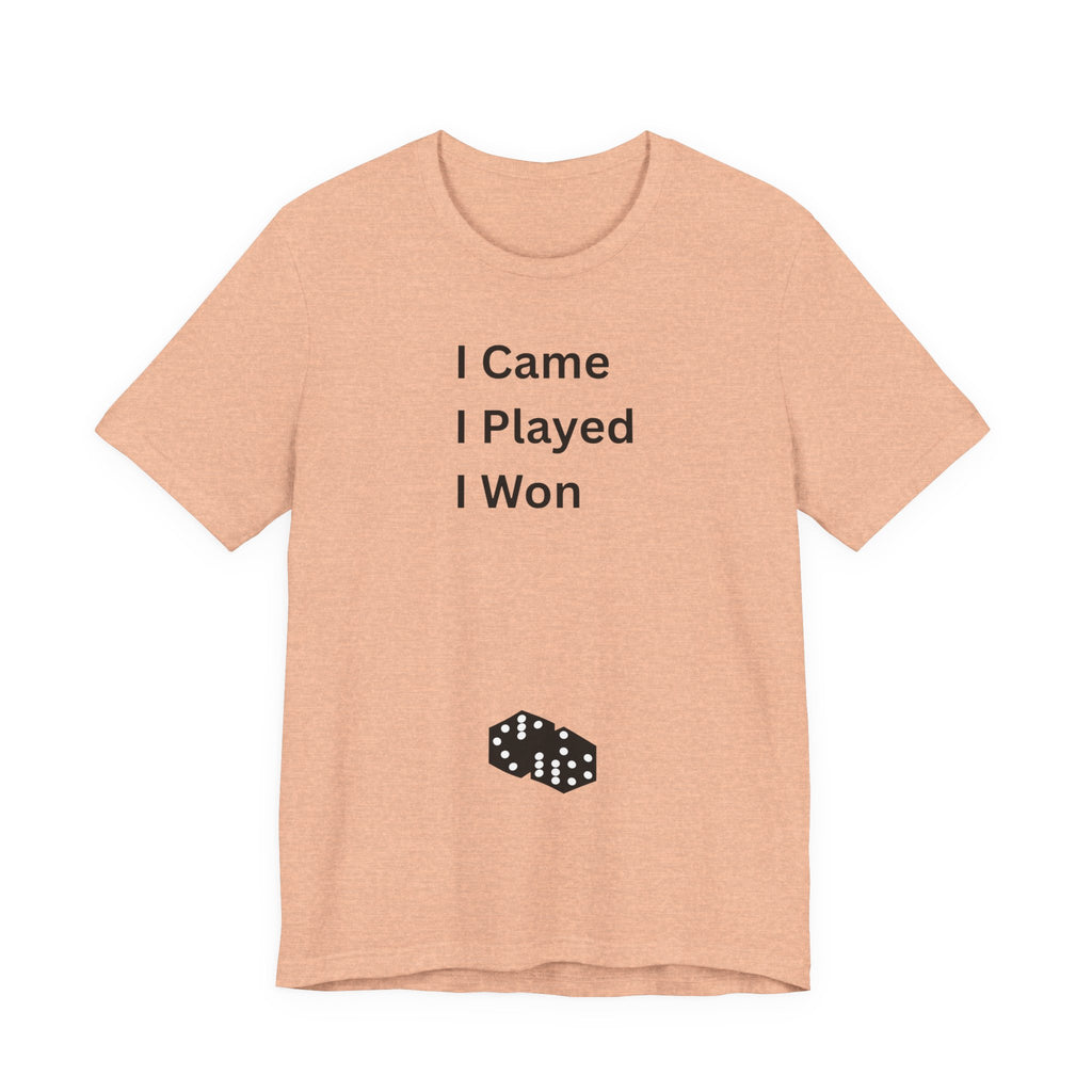 I CAME I PLAYED I WON
