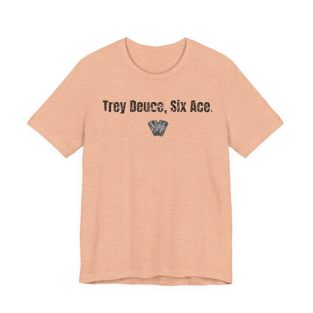 Trey Deuce, Six Ace.