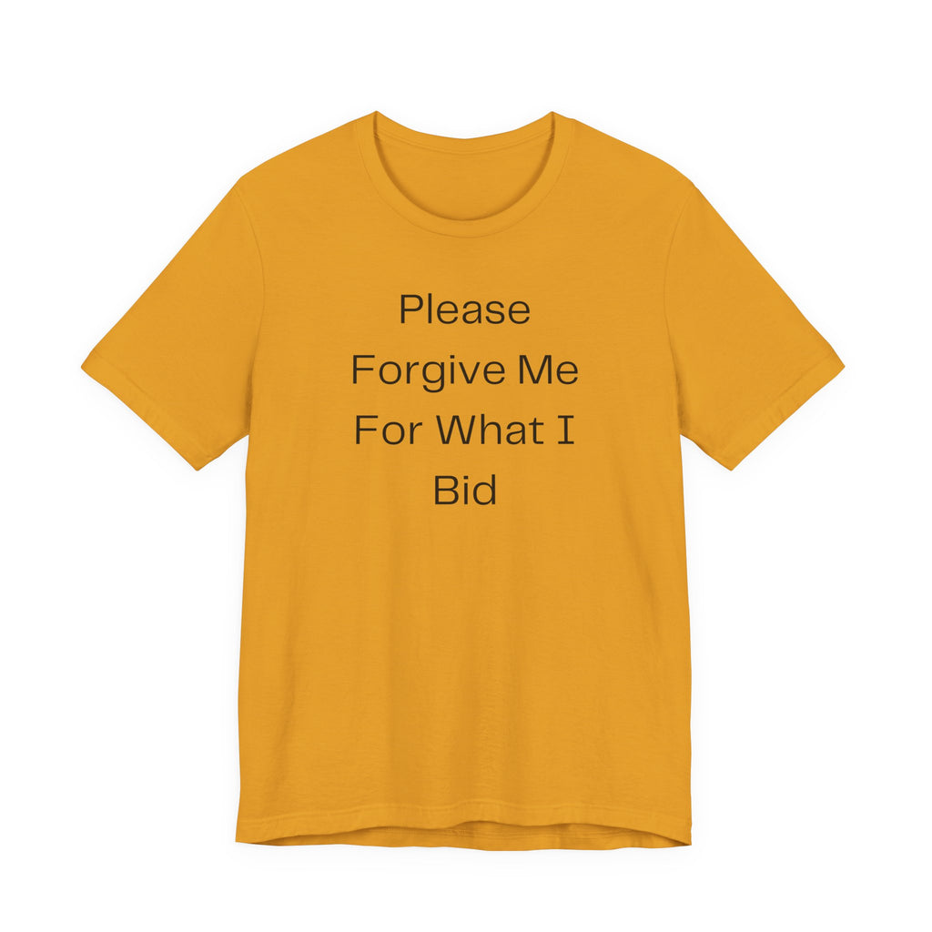 Please Forgive Me For What I Bid