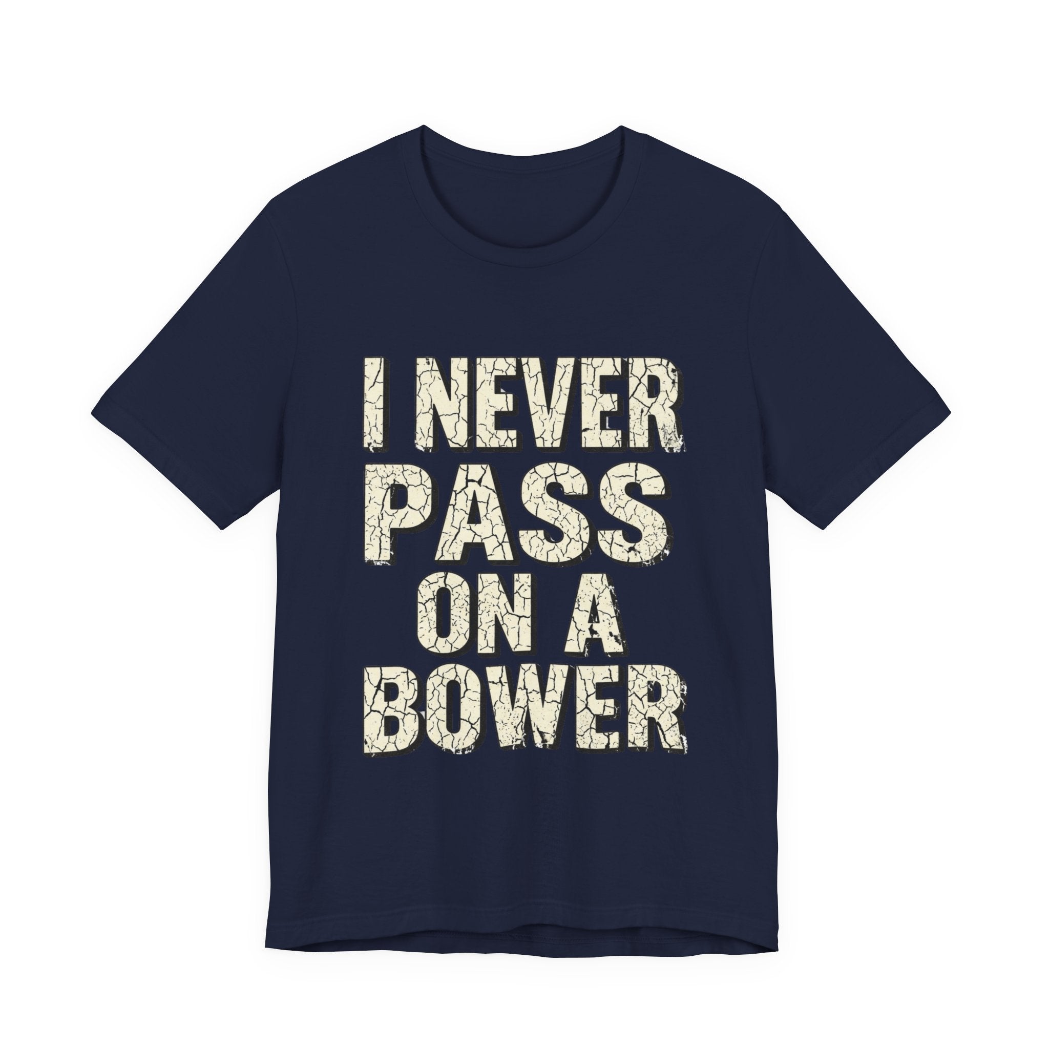 I Never Pass On A Bower