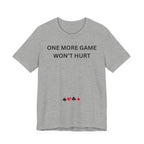 ONE MORE GAME WON'T HURT