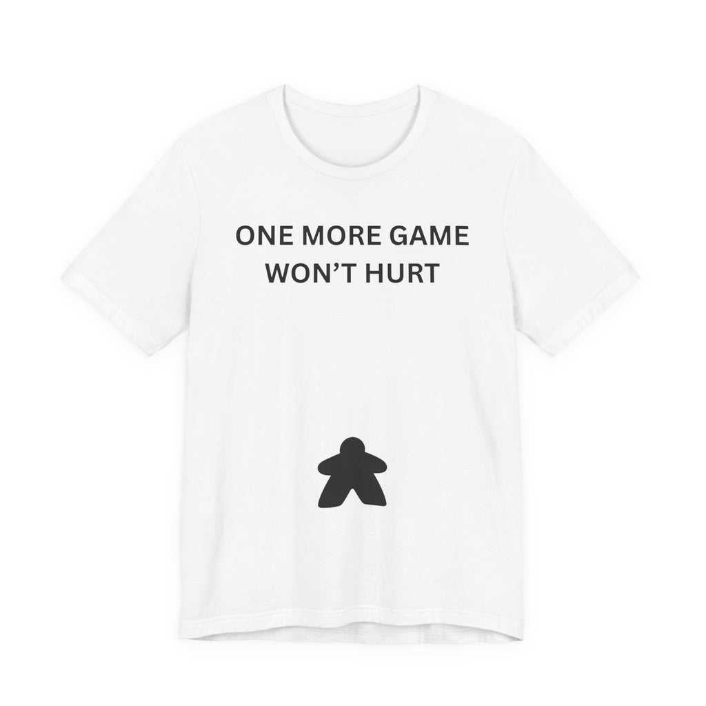 ONE MORE GAME WON'T HURT