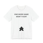 ONE MORE GAME WON'T HURT