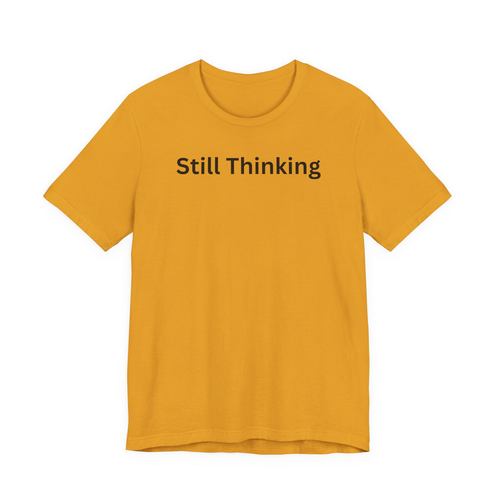 STILL THINKING