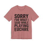 Sorry For What I Said While Playing Euchre