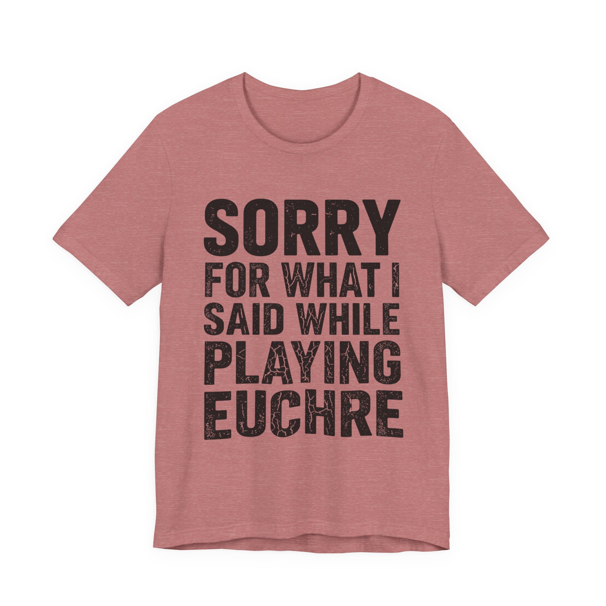 Sorry For What I Said While Playing Euchre