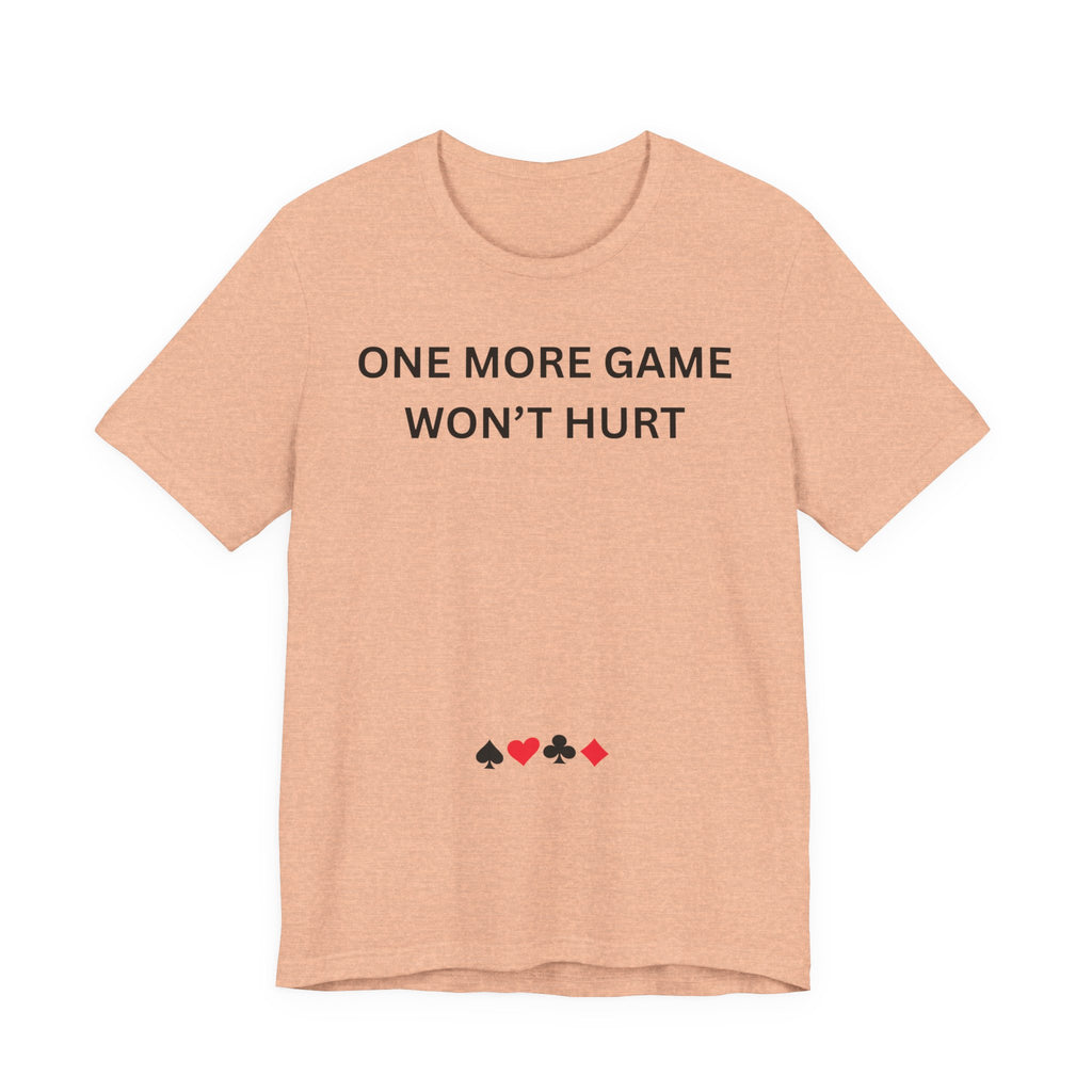 ONE MORE GAME WON'T HURT