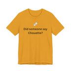 DID SOMEONE SAY CHOUETTE