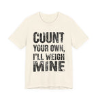 Count Your Own, I'll Weigh Mine