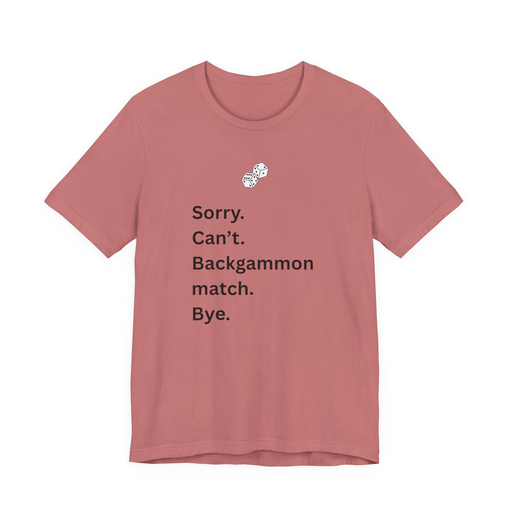 SORRY CAN'T BACKGAMMON MATCH BYE