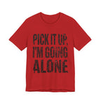 Pick It Up I'm Going Alone