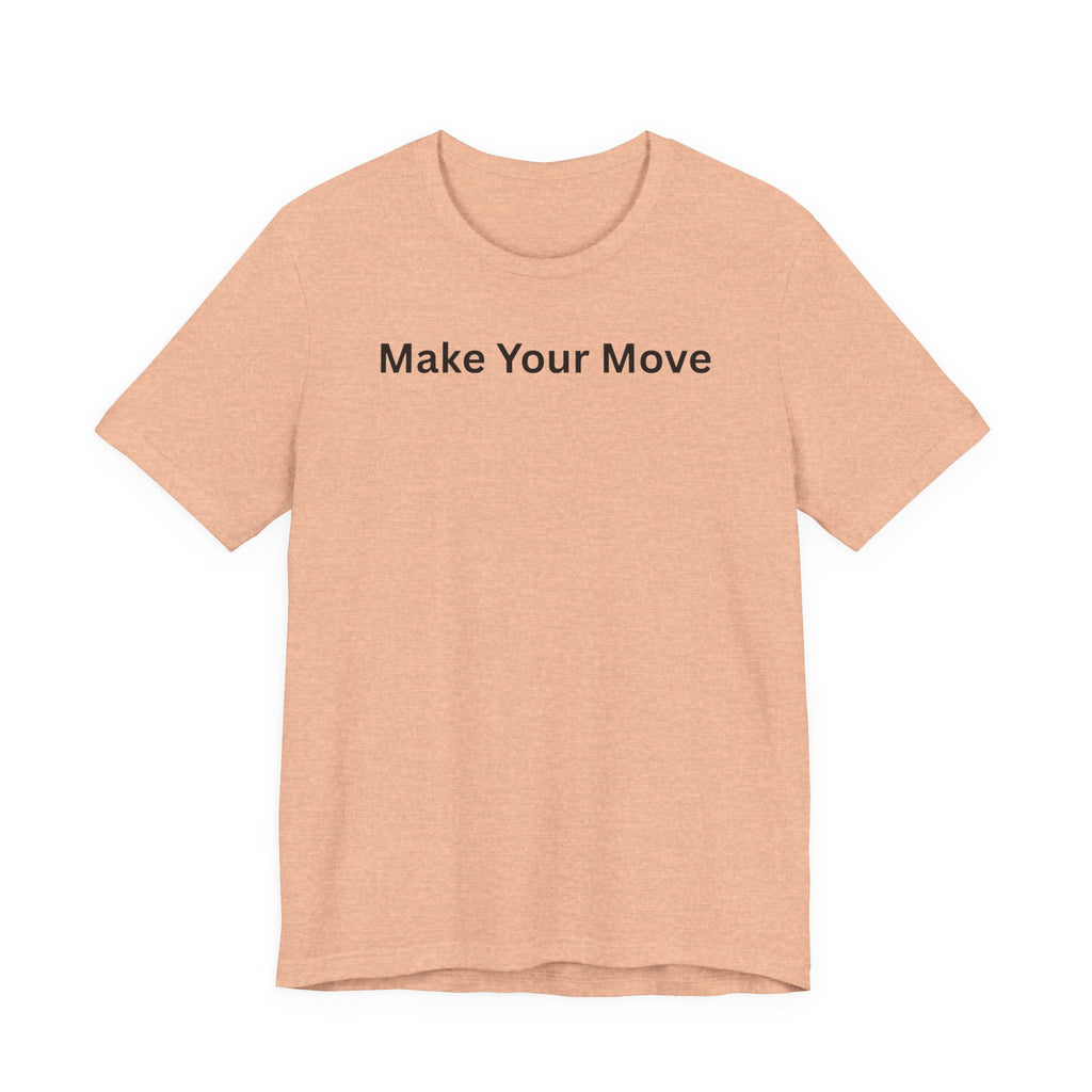 MAKE YOUR MOVE