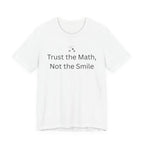 Trust The Math Not The Smile