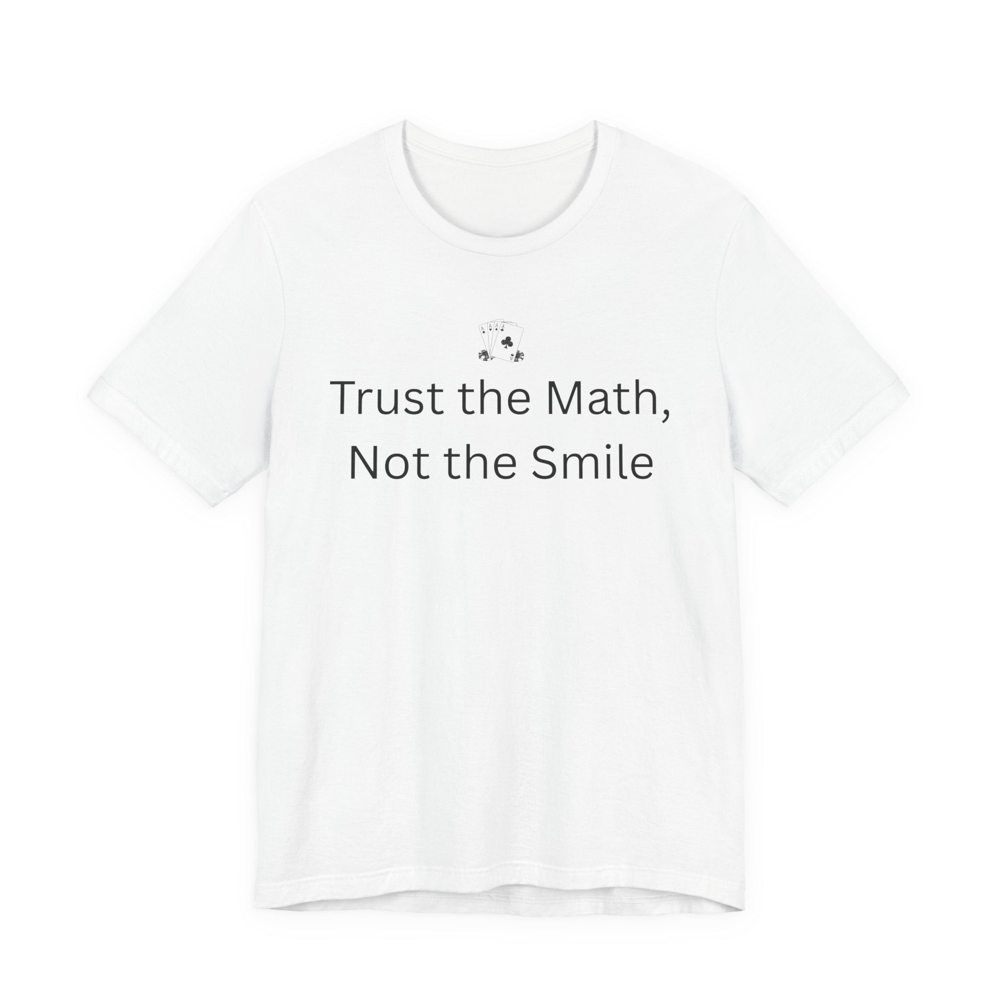 Trust The Math Not The Smile