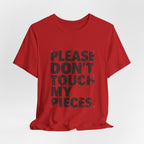 Please Don't Touch My Pieces
