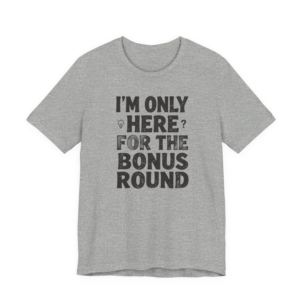 I'M ONLY HERE FOR THE BONUS ROUND