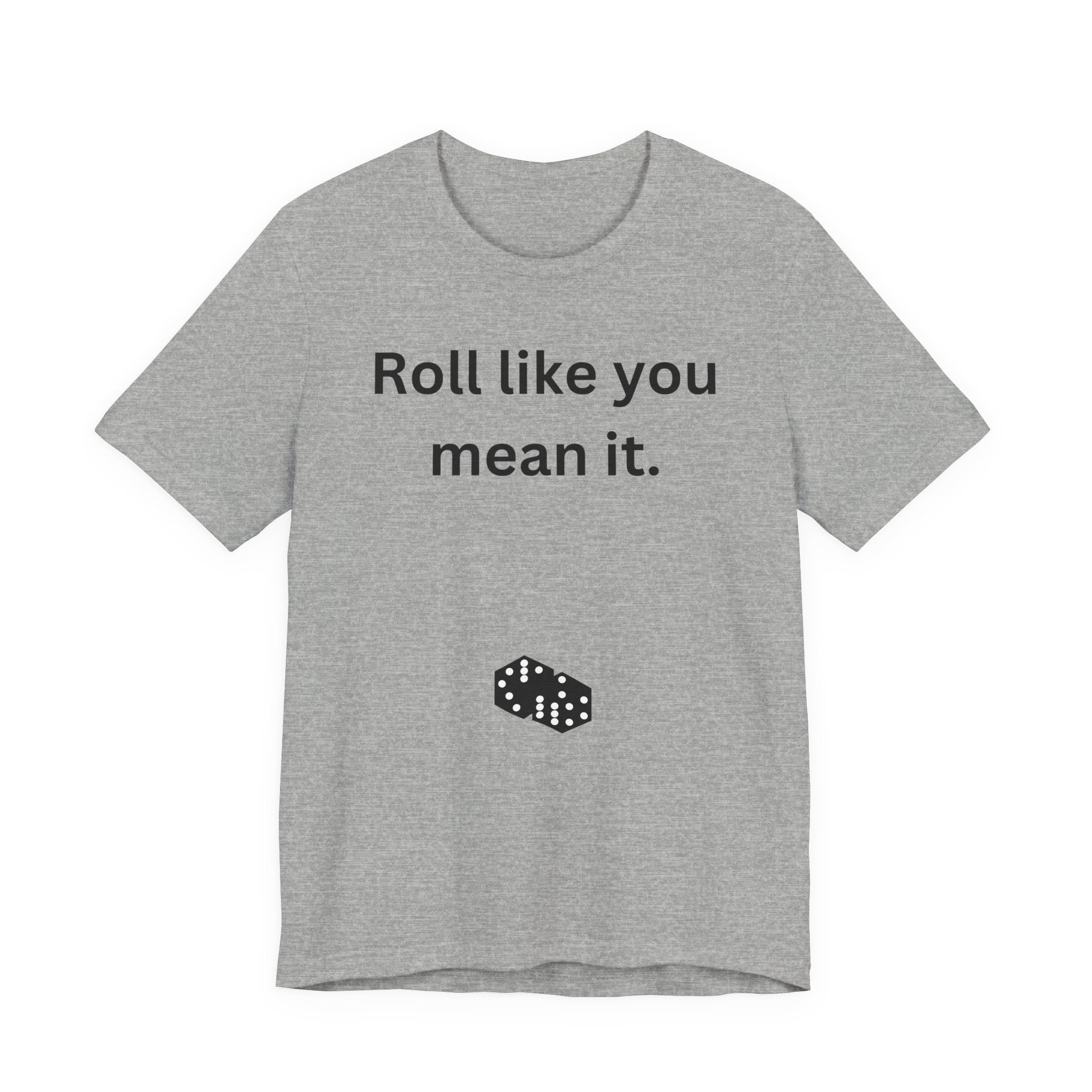 Roll Like You Mean It