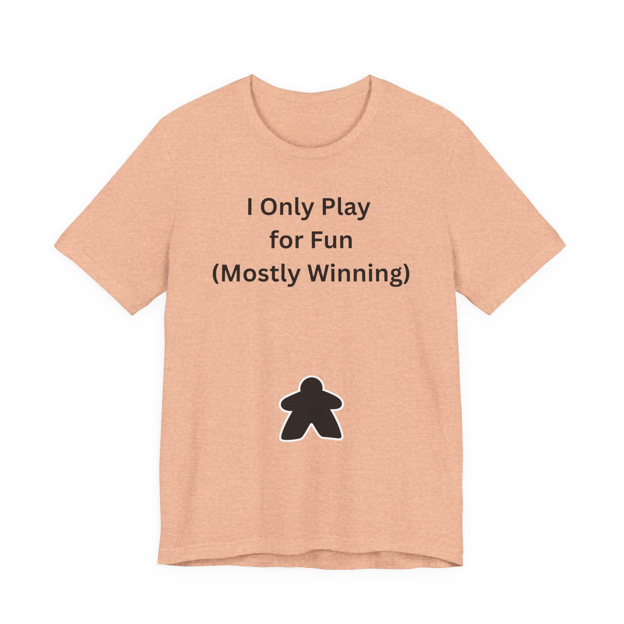 I ONLY PLAY FOR FUN (MOSTLY WINNING)