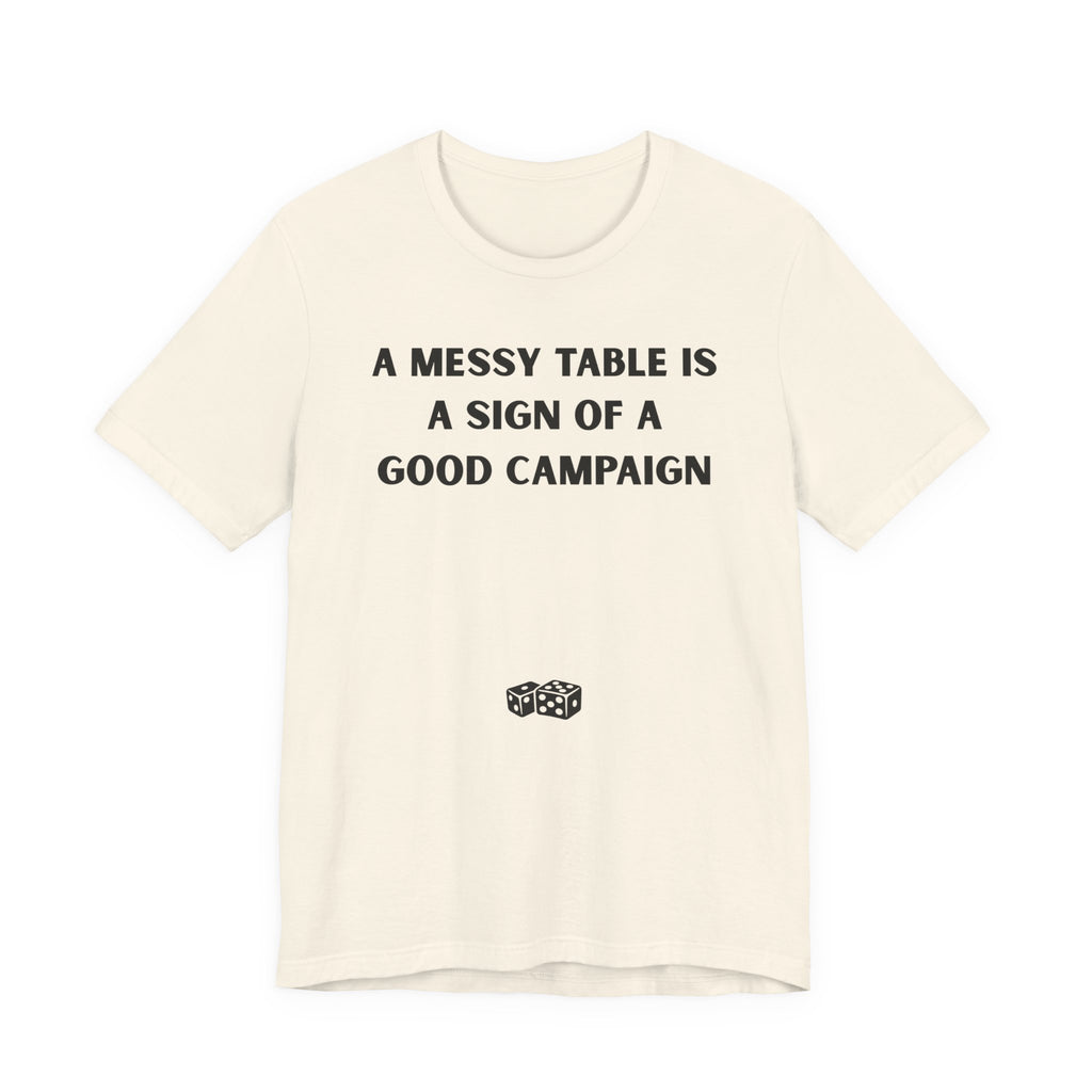 A MESSY TABLE IS A SIGN OF A GOOD CAMPAIGN