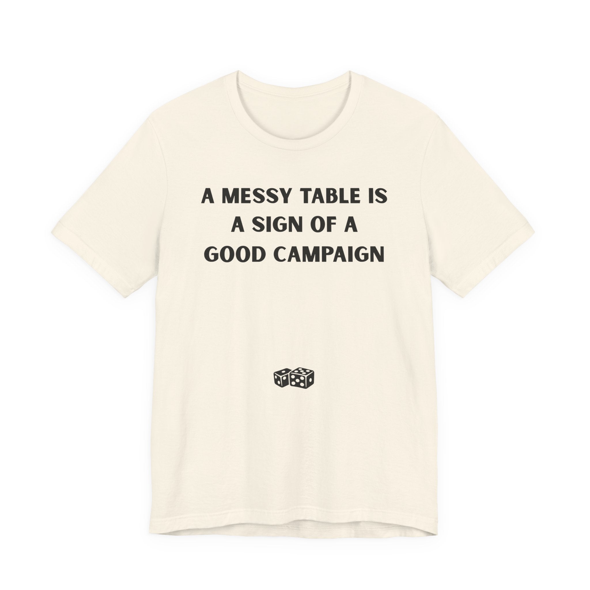 A MESSY TABLE IS A SIGN OF A GOOD CAMPAIGN