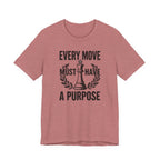 Every Move Must Have A Purpose